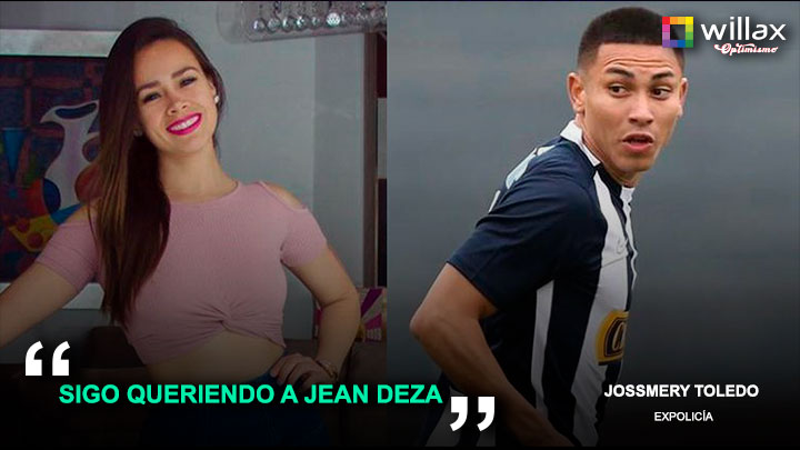 Jossmery Toledo reveló que “sigue queriendo” a Jean Deza