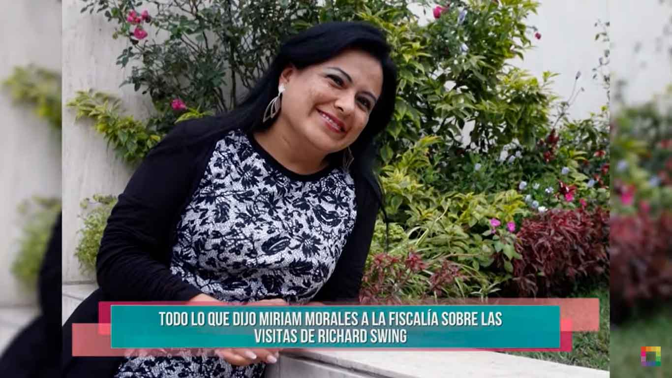 Portada: Informe: Todo lo que dijo Miriam Morales a la Fiscalía sobre las visitas de Richard Swing