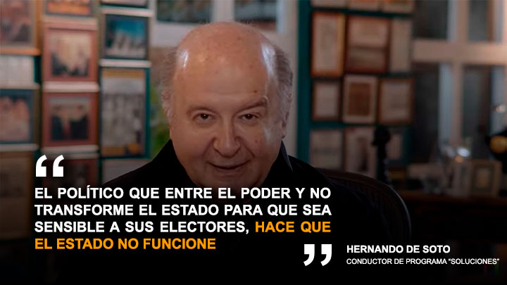Hernando De Soto: "El político que entre al poder y no transforme el Estado, hace que este no funcione"
