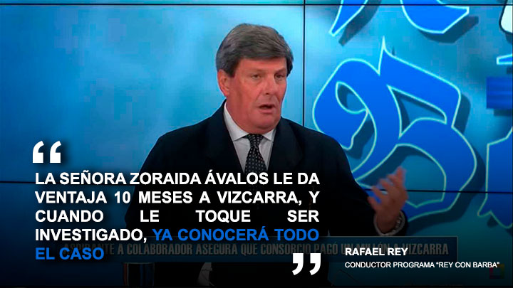 Portada: Rafael Rey: "La señora Zoraida Ávalos le da ventaja 10 meses a Vizcarra"