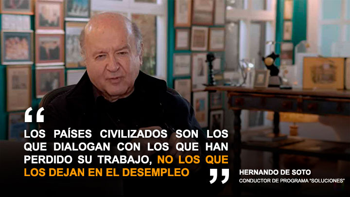Hernando De Soto: "Los países civilizados dialogan con aquellos que han perdido su trabajo"