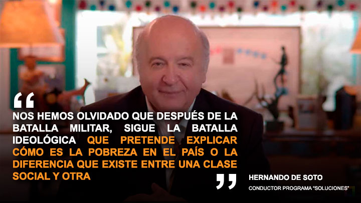 Hernando de Soto: "Nos hemos olvidado que después de la batalla militar, sigue la batalla ideológica"