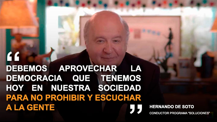 Hernando de Soto: "Debemos aprovechar la democracia para no prohibir y escuchar a la gente"