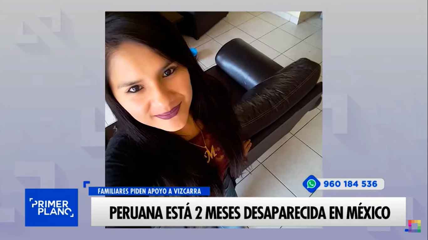 Peruana está dos meses desaparecida en México