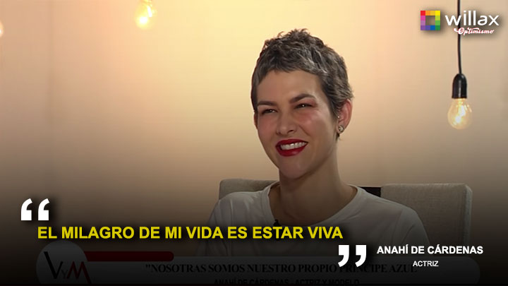 Anahí de Cárdenas: "El milagro de mi vida es estar viva"