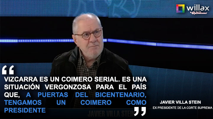 Javier Villa Stein: "Vizcarra es un coimero serial"