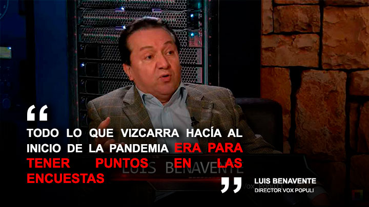 Portada: Luis Benavente: "Todo lo que Vizcarra hacía al inicio de la pandemia era para tener puntos en las encuestas"