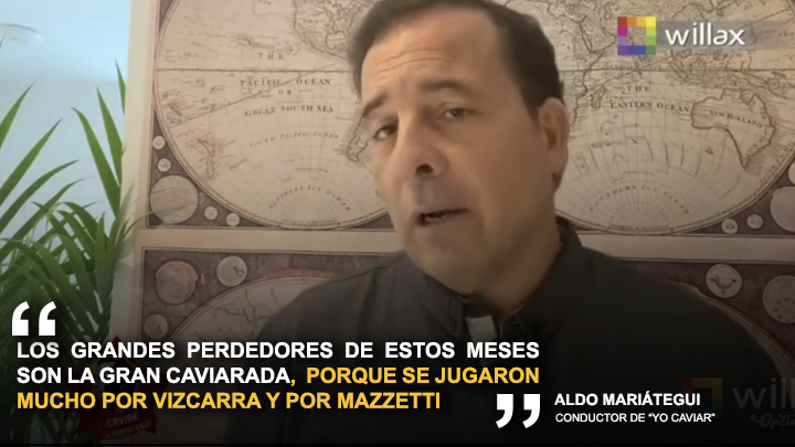 Aldo Mariátegui: "Los grandes perdedores de estos meses son la gran caviarada, porque se jugaron mucho por Vizcarra y por Mazzetti"