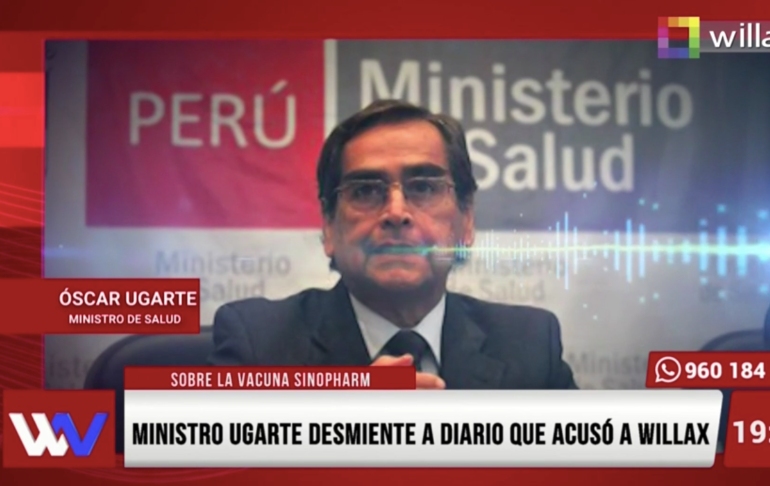 Portada: Ministro Óscar Ugarte desmiente a diario que acusó a Willax de supuesta campaña contra Sinopharm