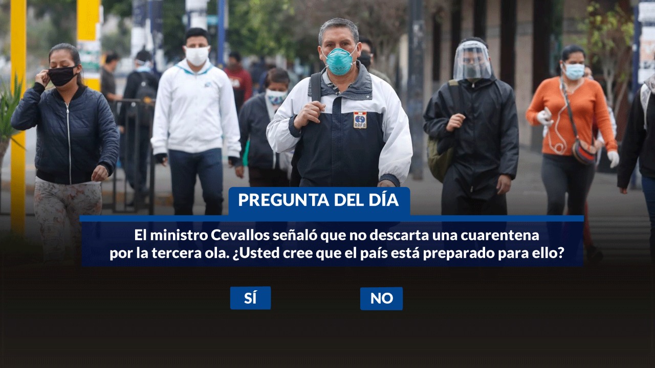 El ministro Cevallos señaló que no descarta una cuarentena por la tercera ola. ¿Usted cree que el país está preparado para ello?