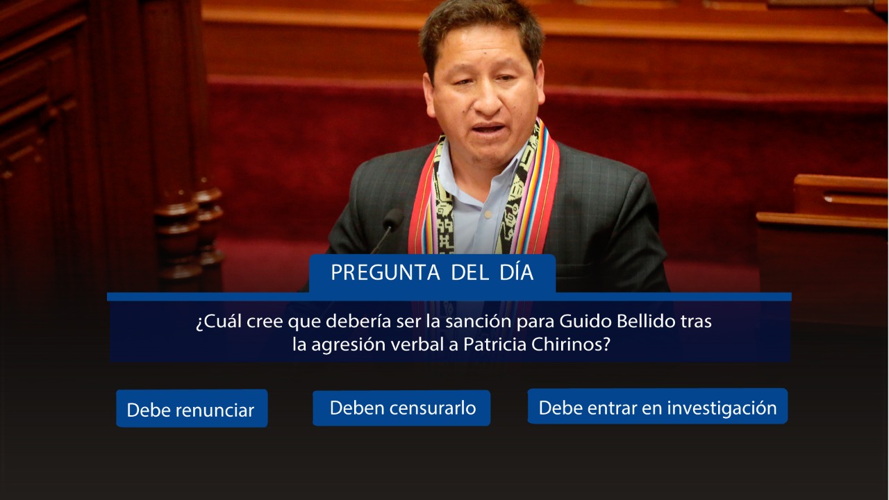 ¿Cuál cree que debería ser la sanción para Guido Bellido tras la agresión verbal a Patricia Chirinos?