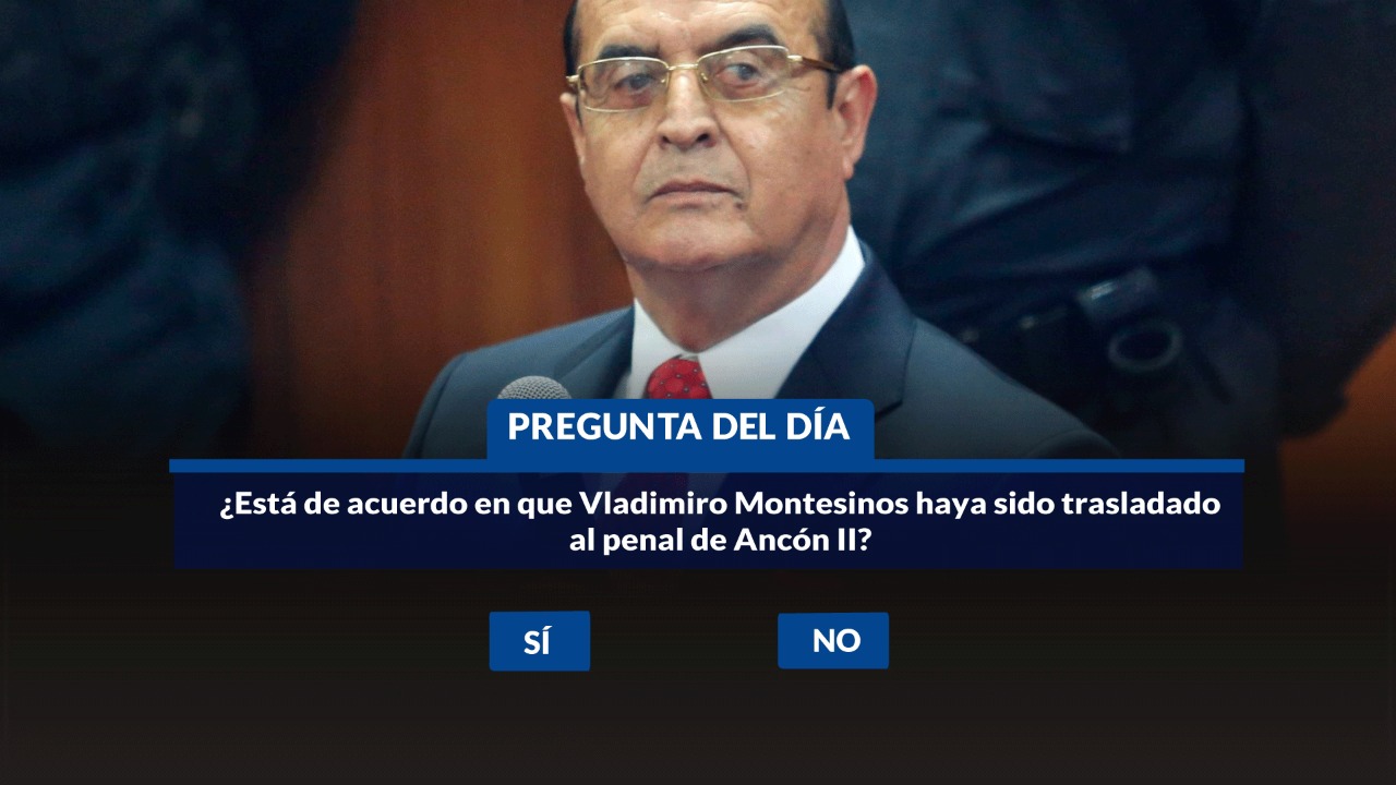 Portada: ¿Está de acuerdo en que Vladimiro Montesinos haya sido trasladado al penal de Ancón II?