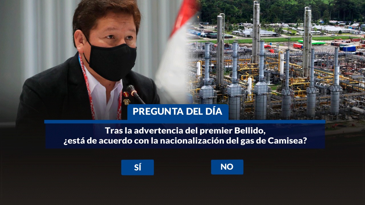 Portada: TRAS LA ADVERTENCIA DE BELLIDO, ¿ESTÁ DE ACUERDO CON LA NACIONALIZACIÓN DEL GAS DE CAMISEA?