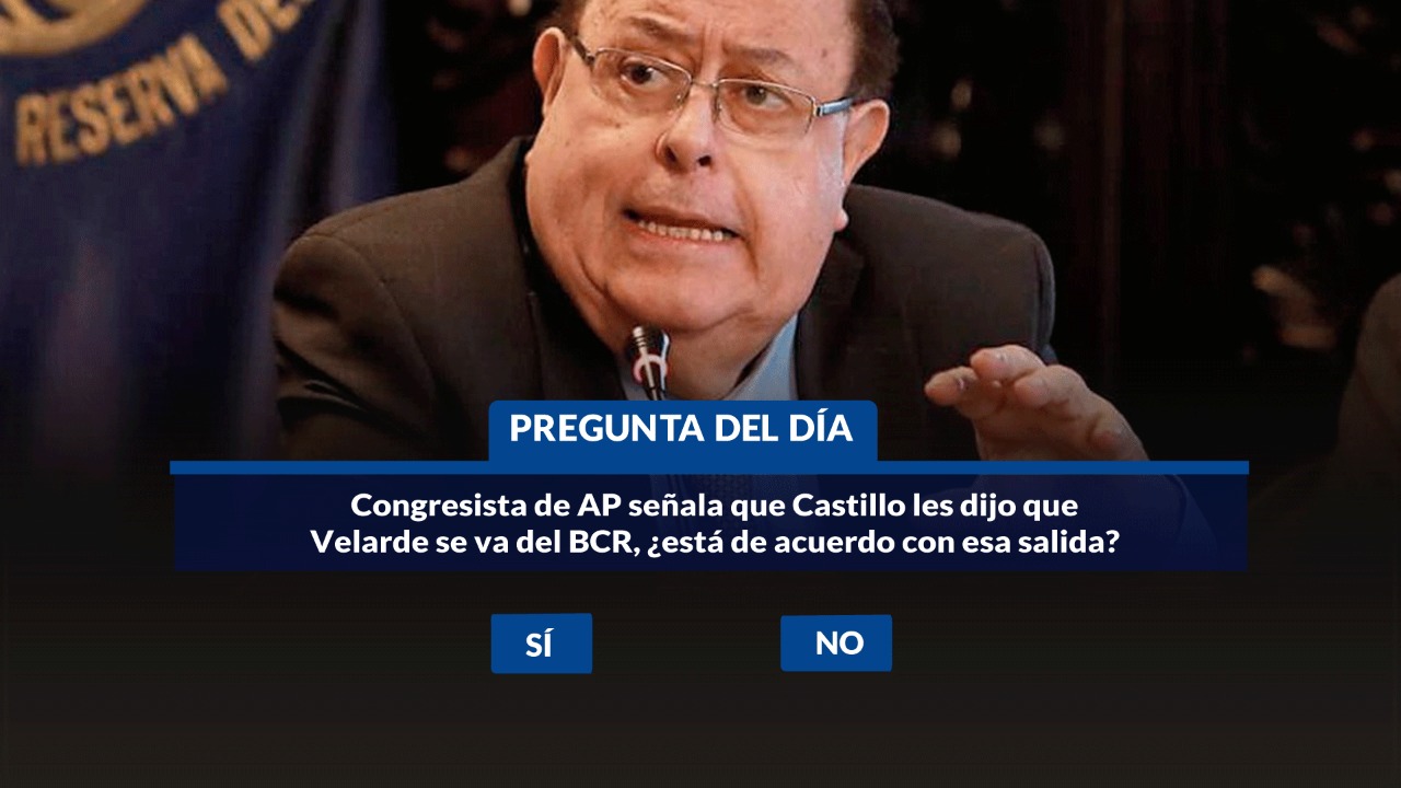 Congresista de AP señala que Castillo les dijo que Velarde se va del BCR, ¿está de acuerdo con esa salida?
