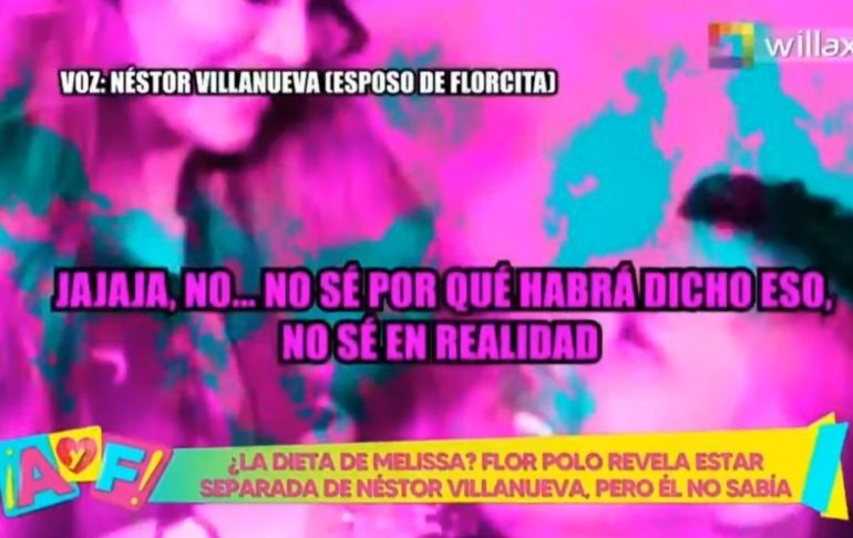 ¡Le hicieron la de Melissa! Néstor Villanueva no sabía que estaba distanciado de Florcita