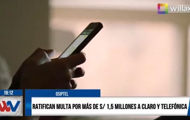 Osiptel ratifica multa por más de S/. 1,5 millones a Claro y Telefónica