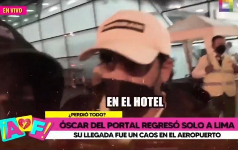 Óscar del Portal llega solo a Lima y genera caos en el aeropuerto