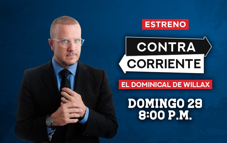 ¡ATENCIÓN! Contracorriente, El Dominical de Willax se estrena este 29 de mayo a las 8 p.m. (VIDEO)