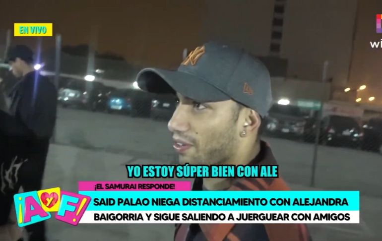 Said Palao niega distanciamiento de Alejandra Baigorria: "Yo estoy súper bien con Ale"