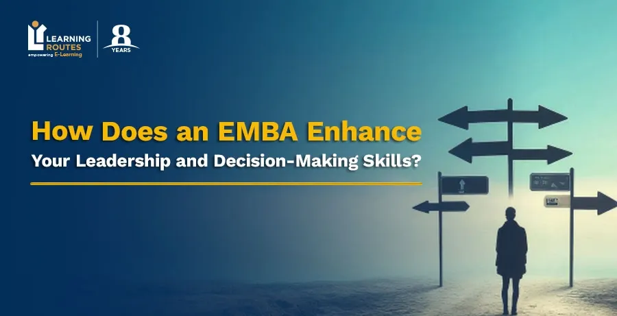 Emba Activity How Does an EMBA Enhance Your Leadership and Decision-Making Skills?