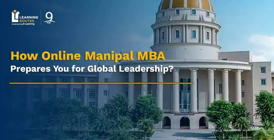 Manibal How Online Manipal MBA Prepares You for Global Leadership