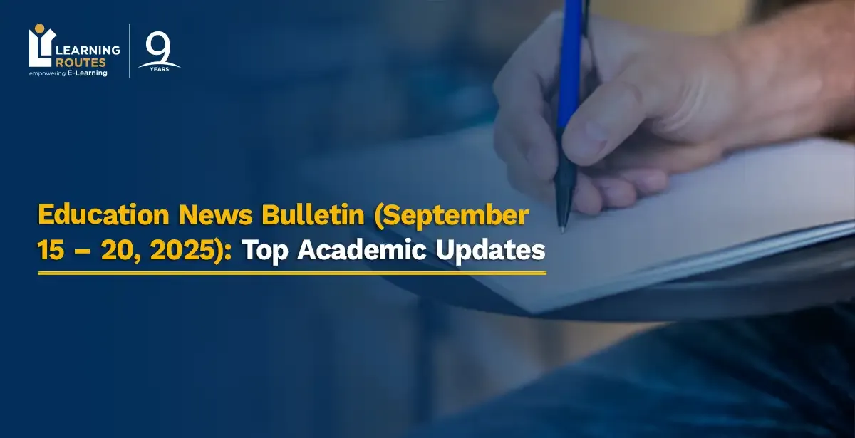 Education News Bulletin (September 15 - 20, 2025): Top Academic Updates