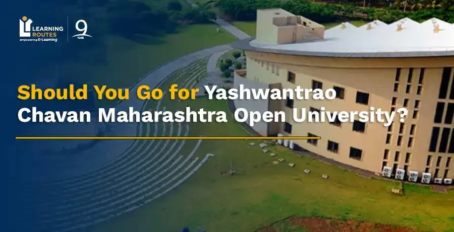 Should You Go for Yashwantrao Chavan Maharashtra Open University?