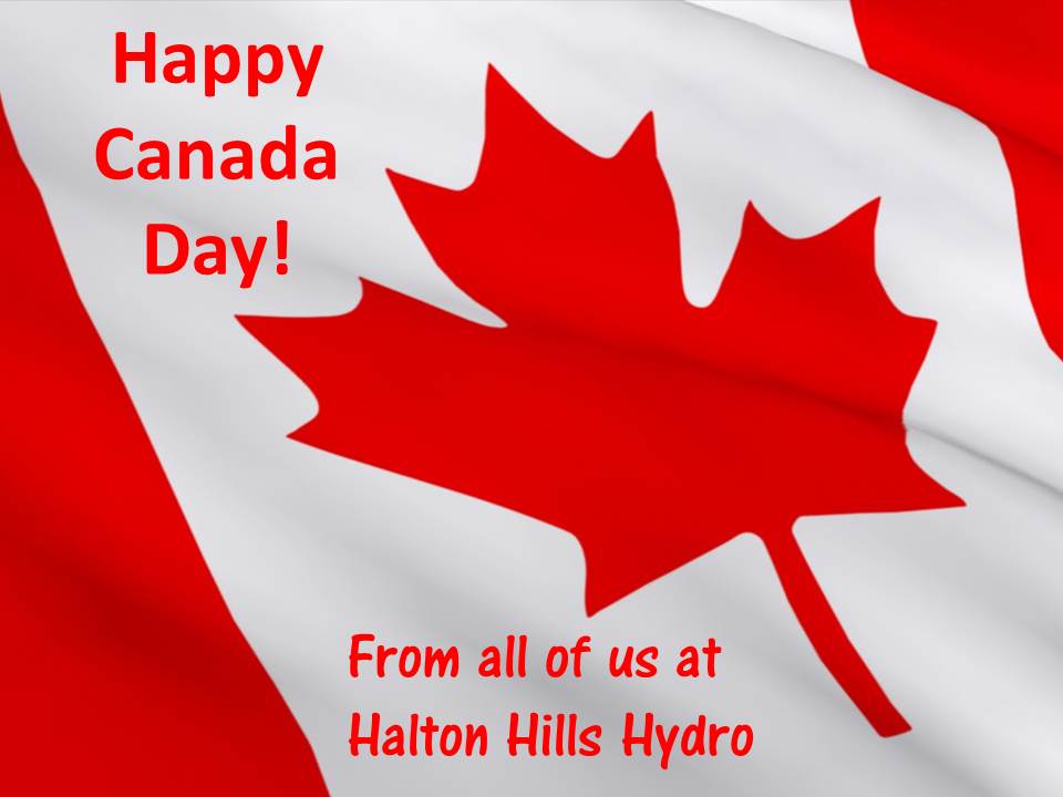 Canadian Flag. Happy Canada Day! From all of us at Halton Hills Hydro