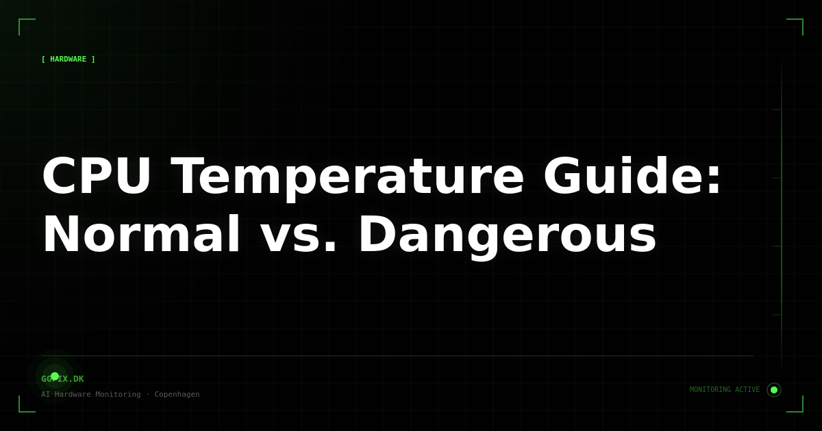 CPU Temperature Guide: Normal vs. Dangerous Ranges