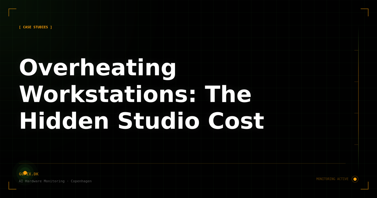 Overheating Workstations: The Hidden Studio Cost