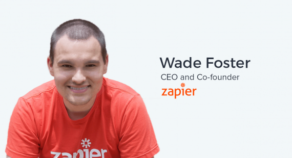 Wade Foster, CEO of Zapier on Harvesting Existing Demand for Your Product