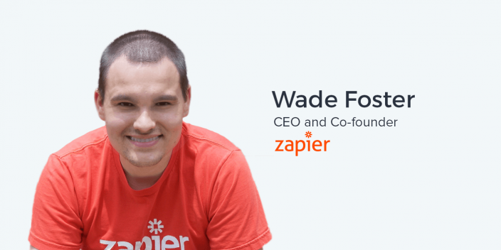 Wade Foster, CEO of Zapier on Harvesting Existing Demand for Your Product