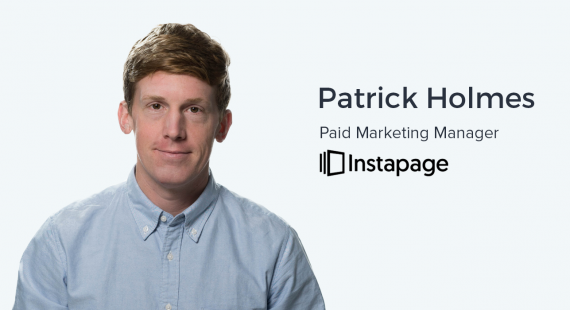 Patrick Holmes, Paid Marketing Manager at Instapage on Advertising to…