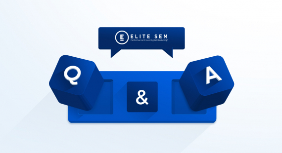 Elite SEM Q&A: Getting More Out of Google and Facebook Ads in 2019