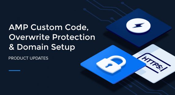 3 More Updates: AMP Custom Code, Overwrite Protection & Domain Setup