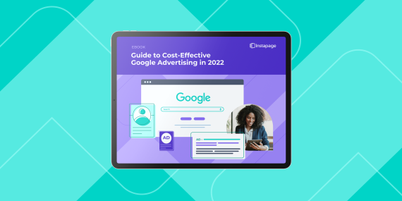 Guide to Cost-Effective Google Advertising in 2022