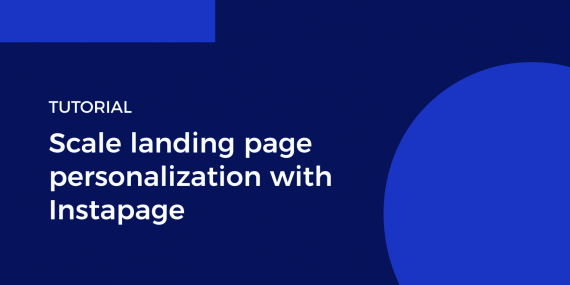 Tutorial: Scale Landing Page Personalization with Instapage