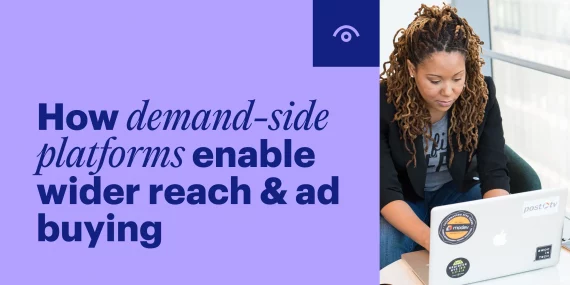 How Demand-Side Platforms Enable Wider Reach & Ad Buying