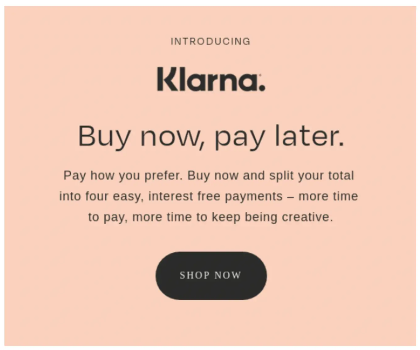 This image shows a Klarna ad designed to instantly convert leads to customers by providing a quick description of their service and prompting readers to get started immediately.