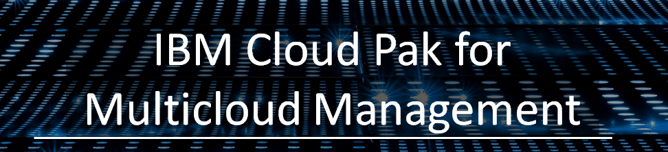 IBM Cloud Pak for Multicloud Managementシリーズ(第1弾)"Monitoring"