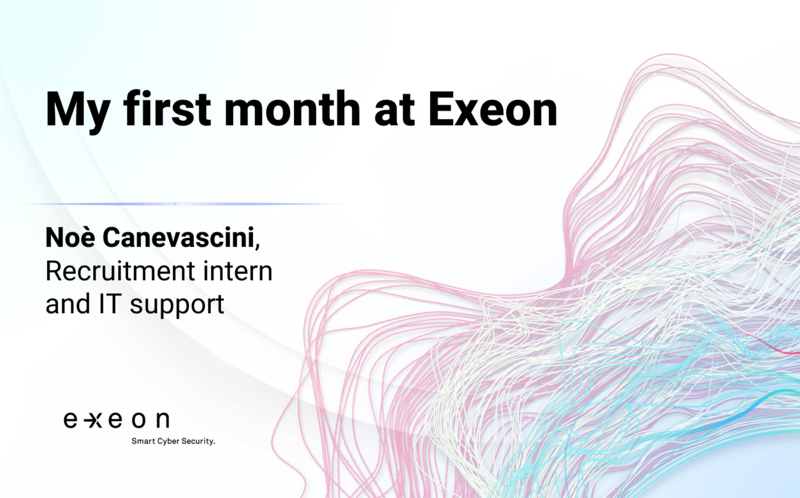 My first month at Exeon - Noè Canevascini, Recruitment intern and IT support. 