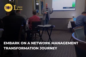 Embark On A Network Management Transformation Journey