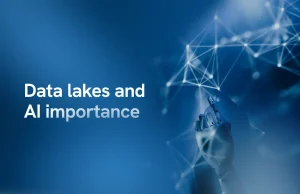 Data lakes and AI importance