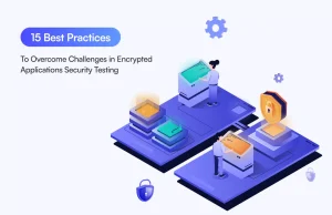15 Best Practices for Encrypted App Security Testing