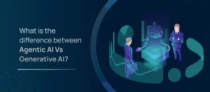 Agentic AI vs Generative AI