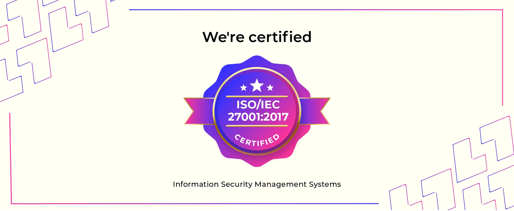 We're now ISO/IEC 27001:2017 certified