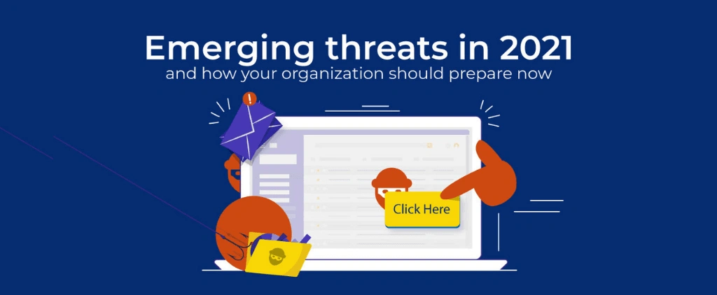7 Emerging Cybersecurity threats you can’t miss out in 2021