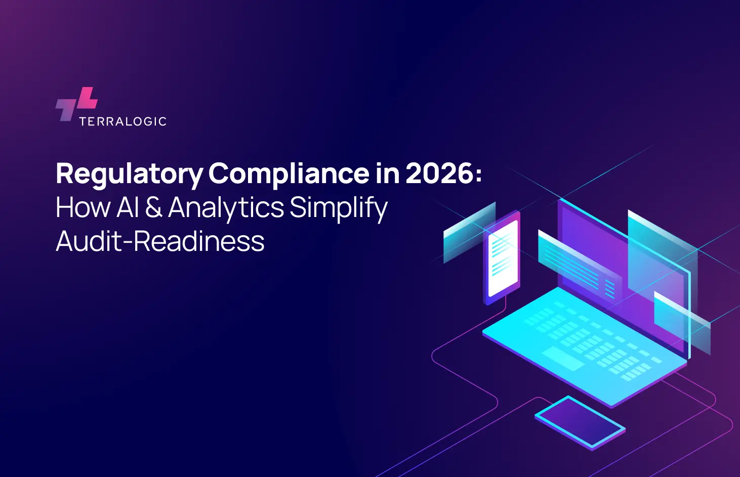 Regulatory Compliance in 2026: How AI & Analytics Simplify Audit-Readiness