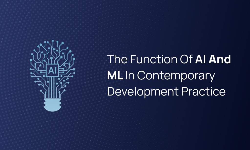 he Role of AI and ML in Modern Development Practices