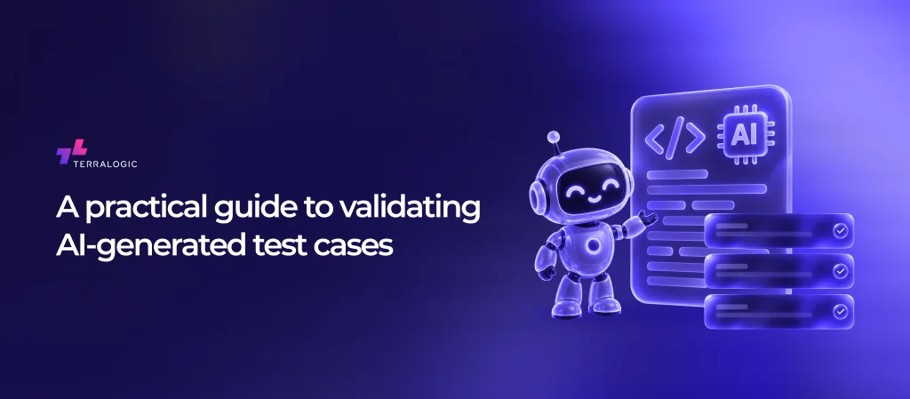 AI-Generated Test Cases: How to Validate Accuracy, Coverage, and Quality